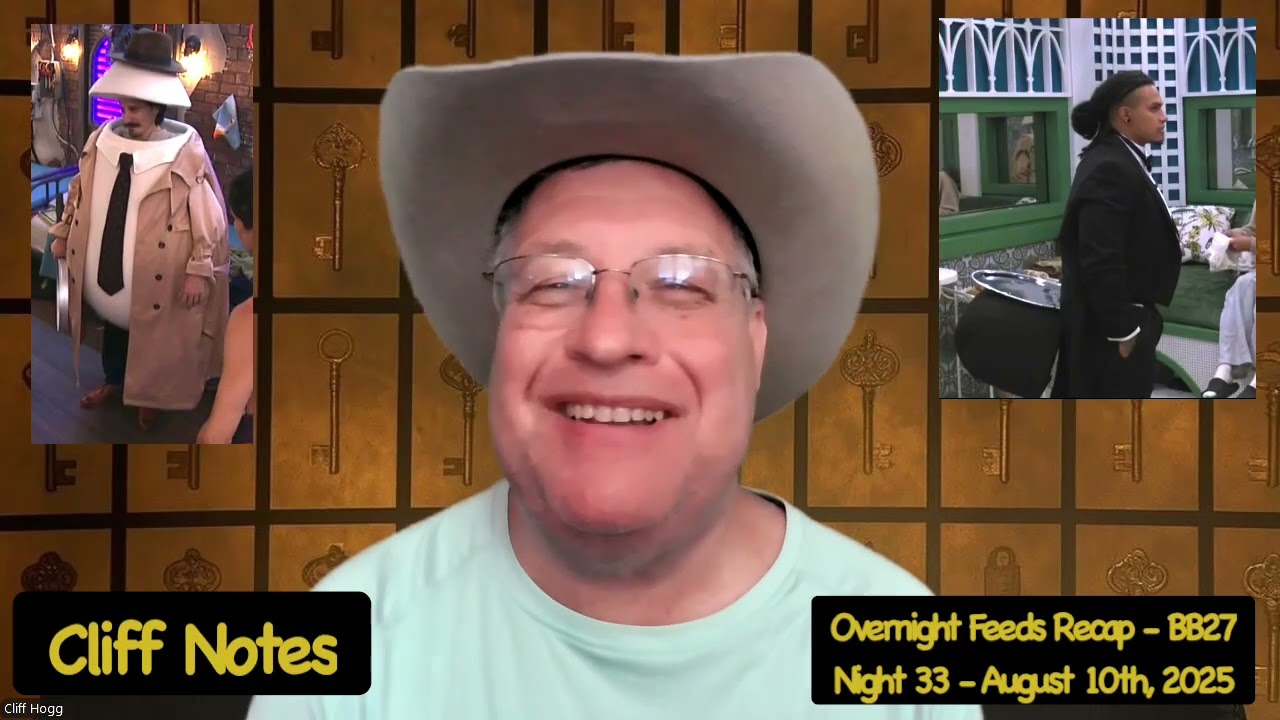 Night 33 - Overnight Feeds Recap - Big Brother 27 /- 8/10/25 - Cliff Notes