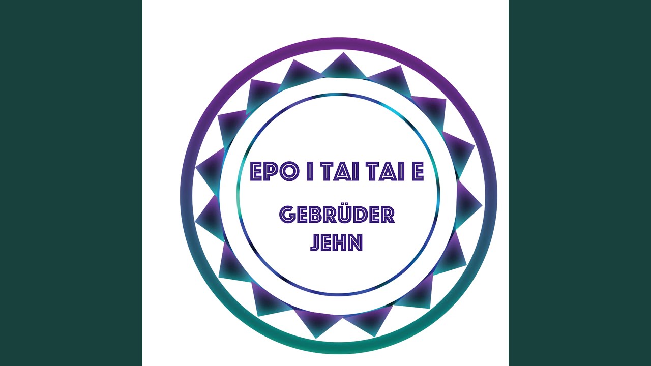 Epo i tai tai e