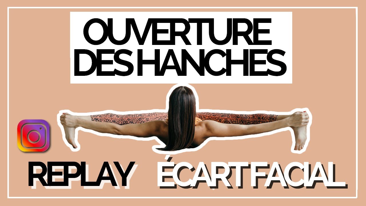 Ouverture des hanches & Souplesse | GRAND ÉCART facial