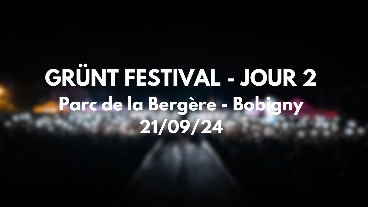 Gr&uuml;nt festival - Jour 2 - Parc de la Berg&egrave;re - Bobigny - 21/09/2024