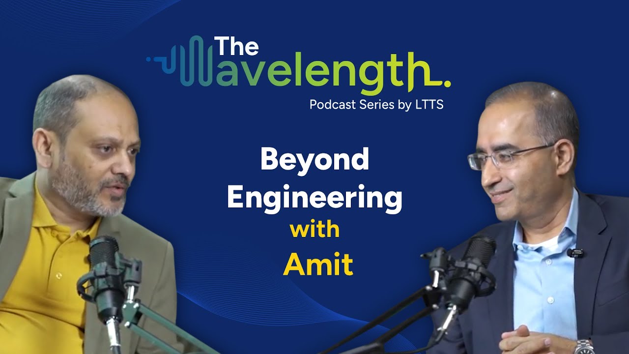 Beyond Engineering with Amit | The Wavelength | Podcast Series By LTTS