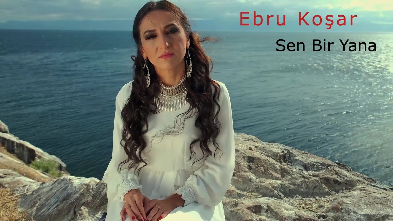 Ebru Koşar - Sen Bir Yana