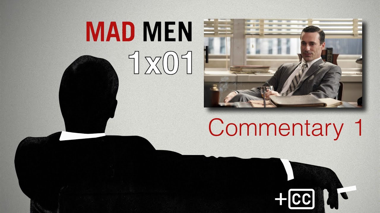 Mad Men Commentary: 1x01 'Smoke Gets in Your Eyes' &ndash; w/ Matthew Weiner