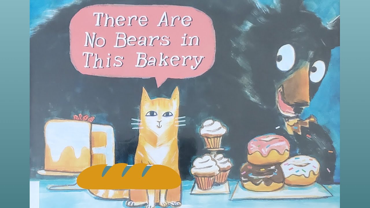 There Are No Bears in This Bakery - a read out loud story book