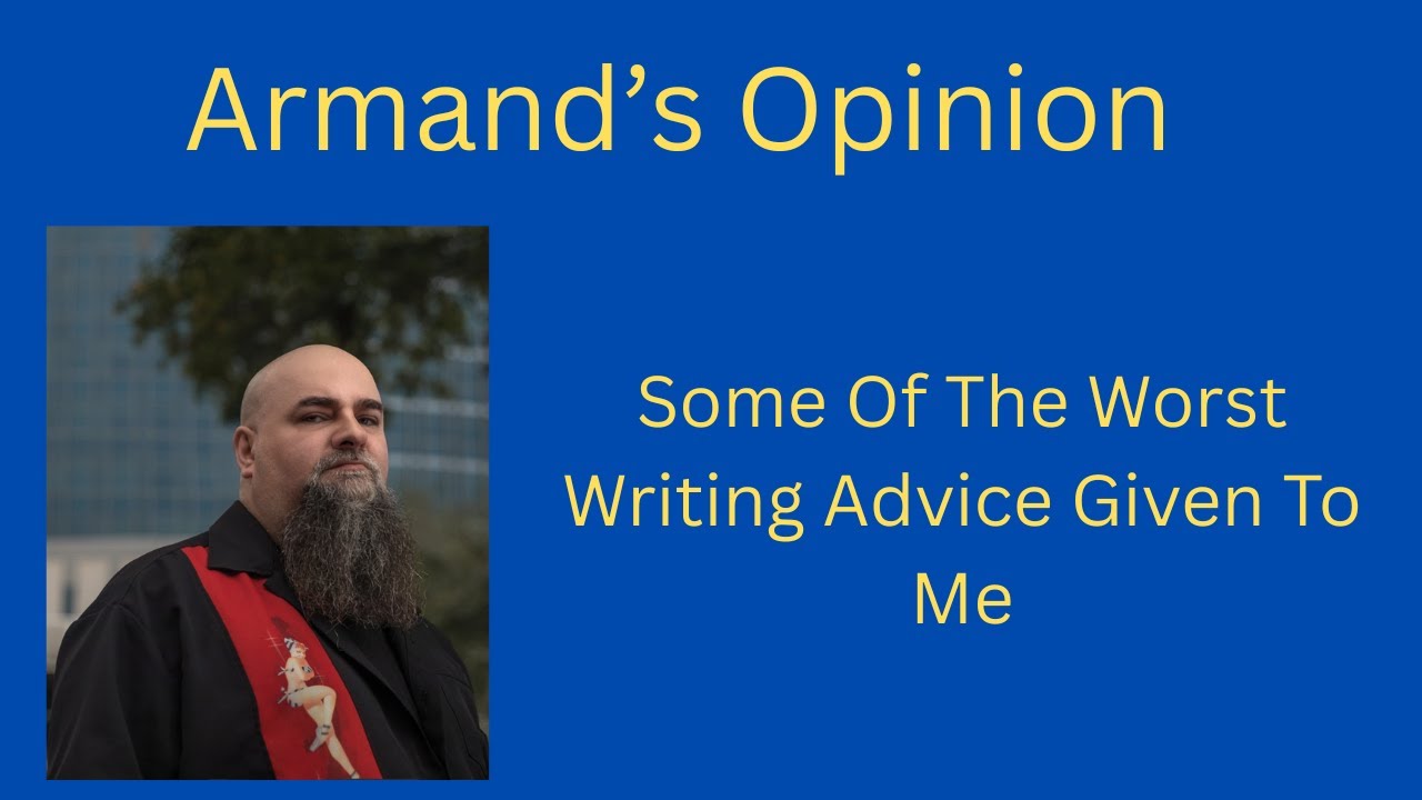 Some Of The Worst Writing Advice Given To Me