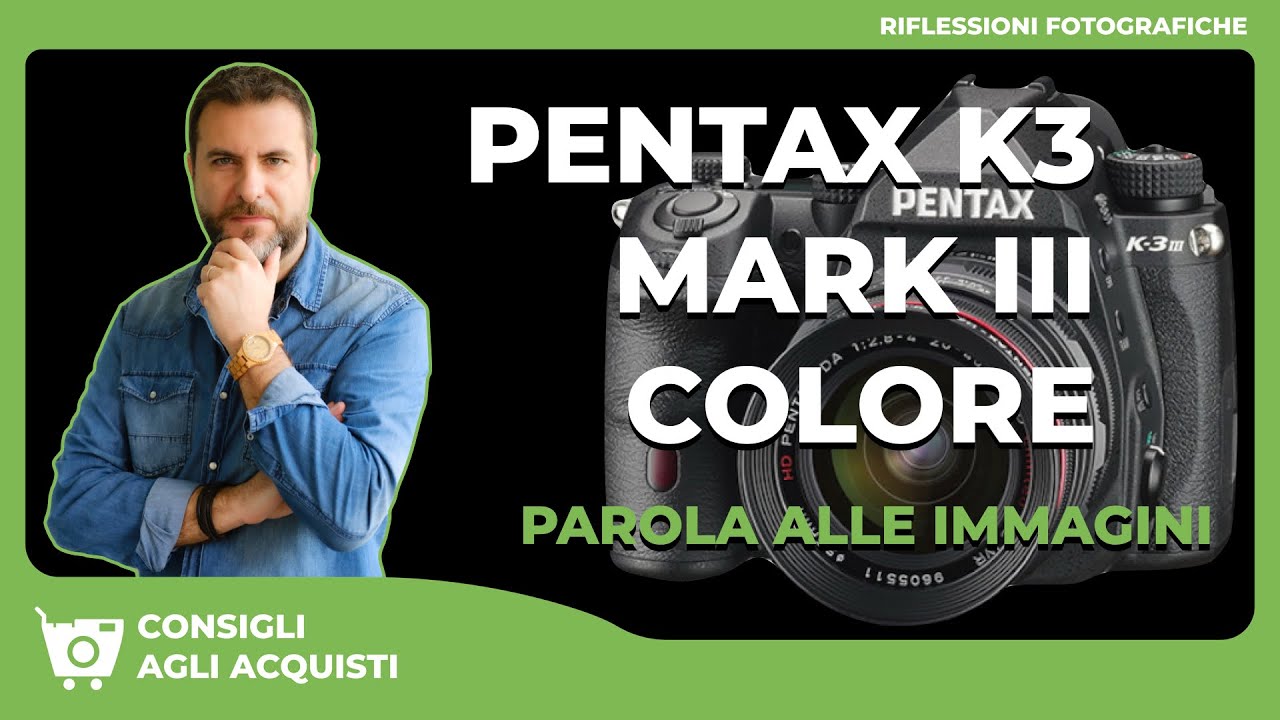 PENTAX K3 MARK III COLORE - PRO E CONTRO