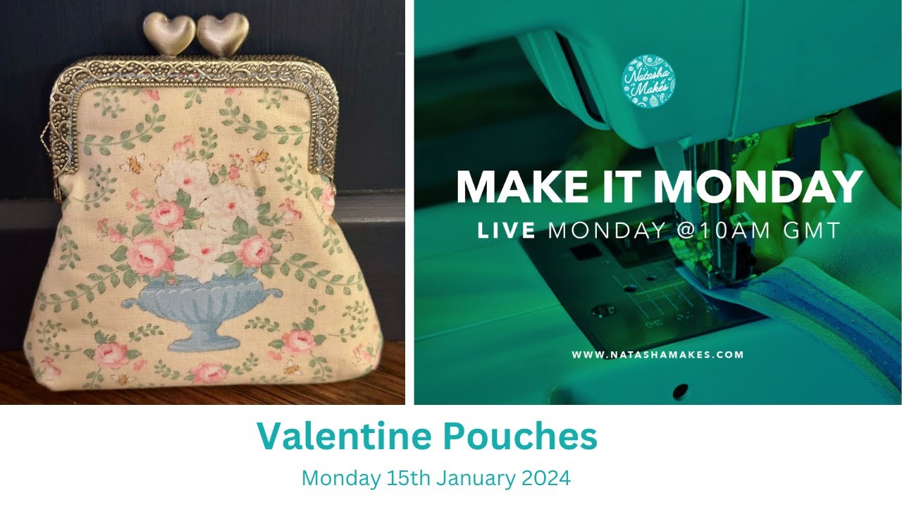 Natasha Makes - Make it Monday 15th January 2024 - Valentine Pouches