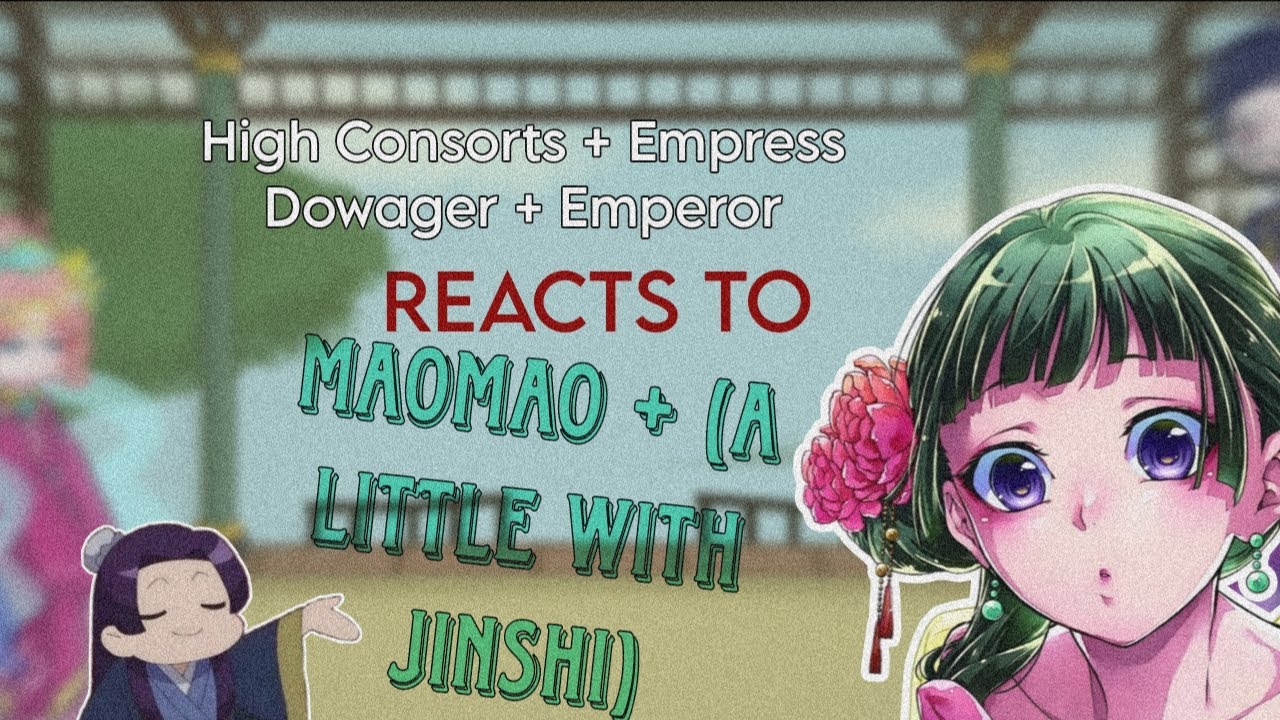 High Consorts + Empress Dowager + Emperor / REACTS TO / Maomao + (Little with Jinshi) / GCRV