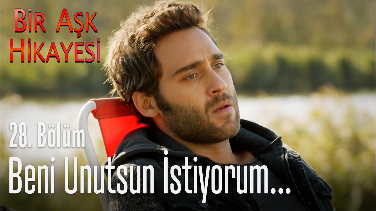 Beni unutsun istiyorum... - Bir Aşk Hikayesi 28. Bölüm