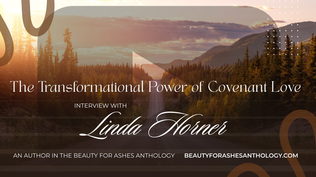 Linda Horner - The Transformational Power of Covenant Love