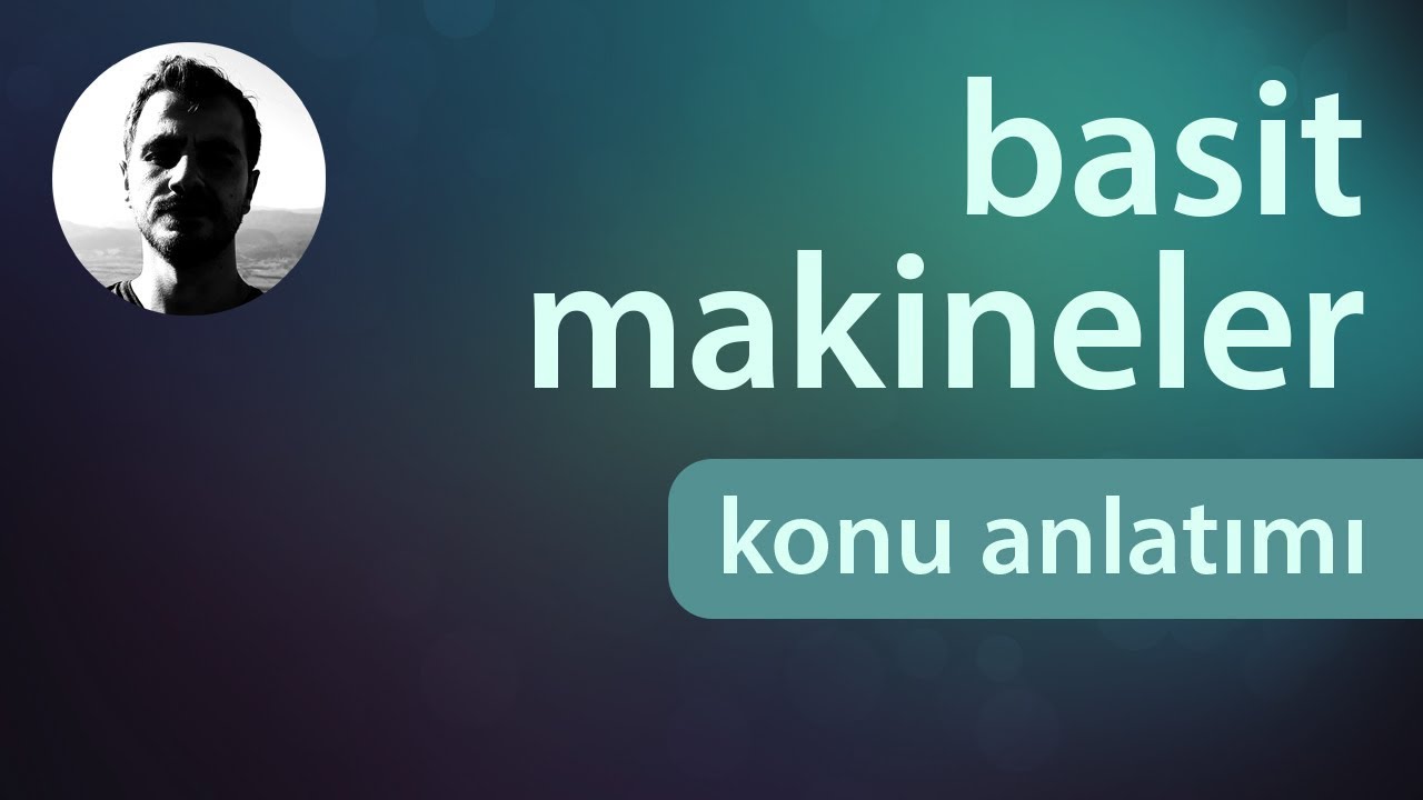 Basit Makineler - Konu Anlatımı