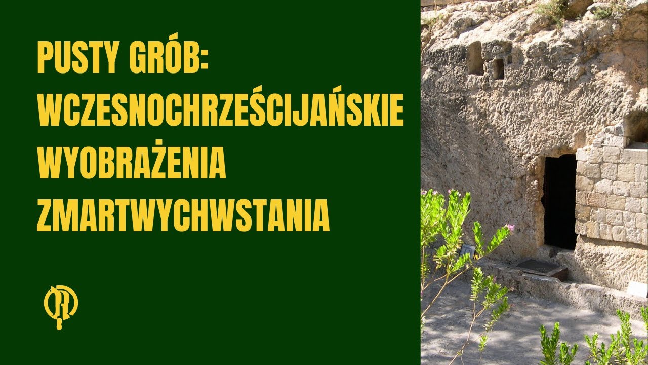 Pusty grób: Wczesnochrześcijańskie wyobrażenia zmartwychwstania