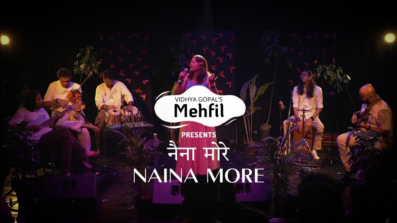 Naina More | नैना मोरे | Live at Vidhya Gopal&rsquo;s Mehfil Ft. Ajay Jayanti