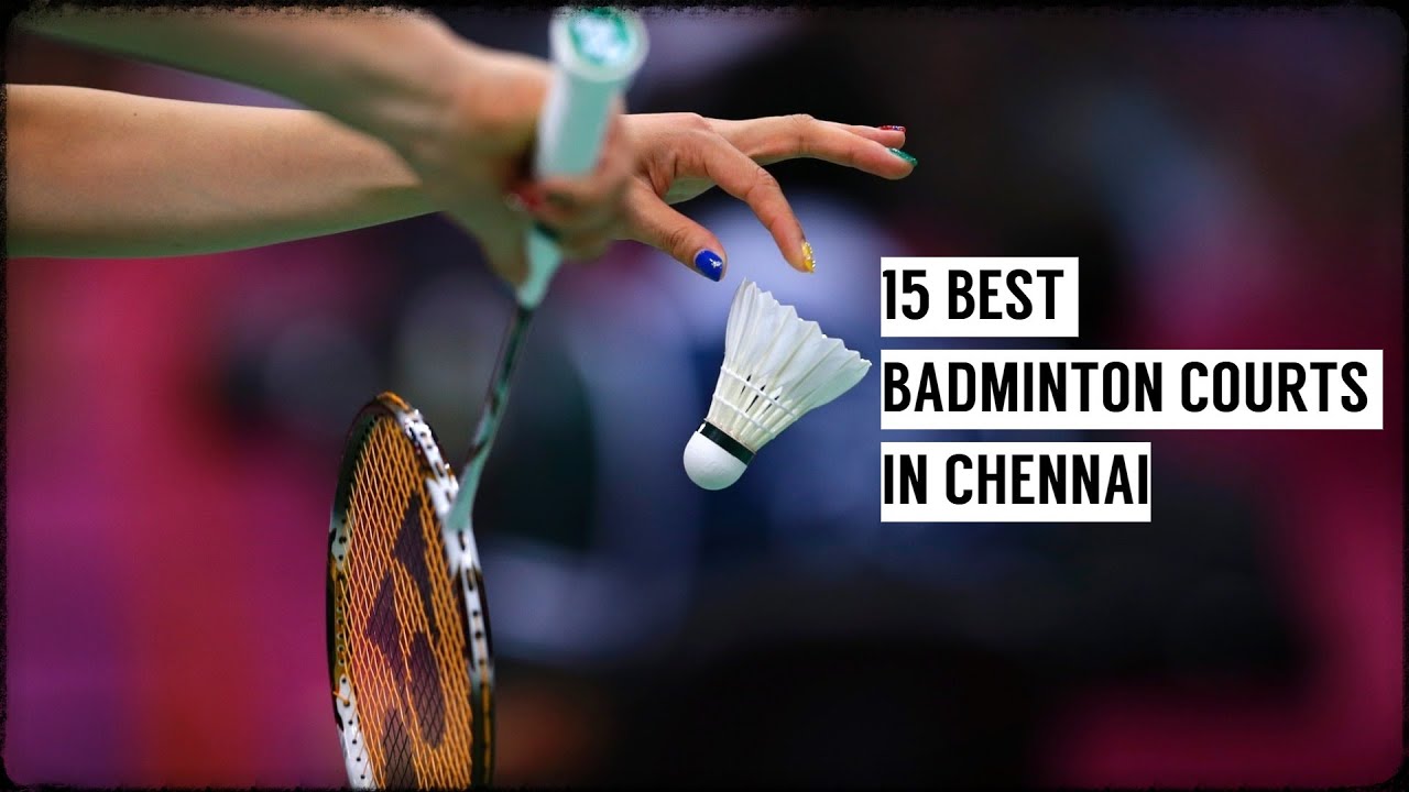 15 BEST INDOOR BADMINTON COURTS IN CHENNAI