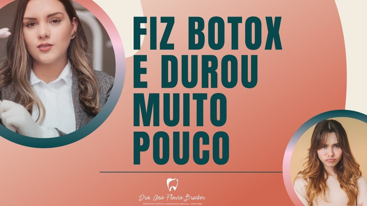 Fiz botox e durou muito pouco?