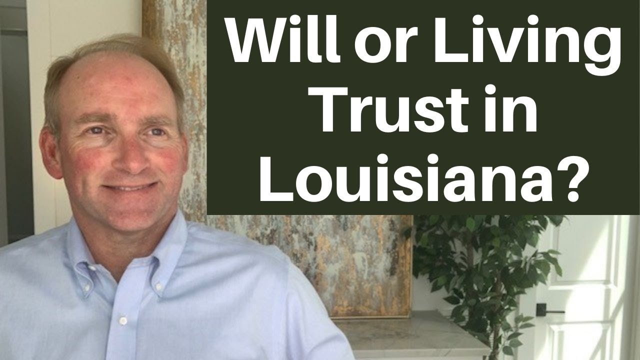 Louisiana Estate Planning: Will vs. Living Trust