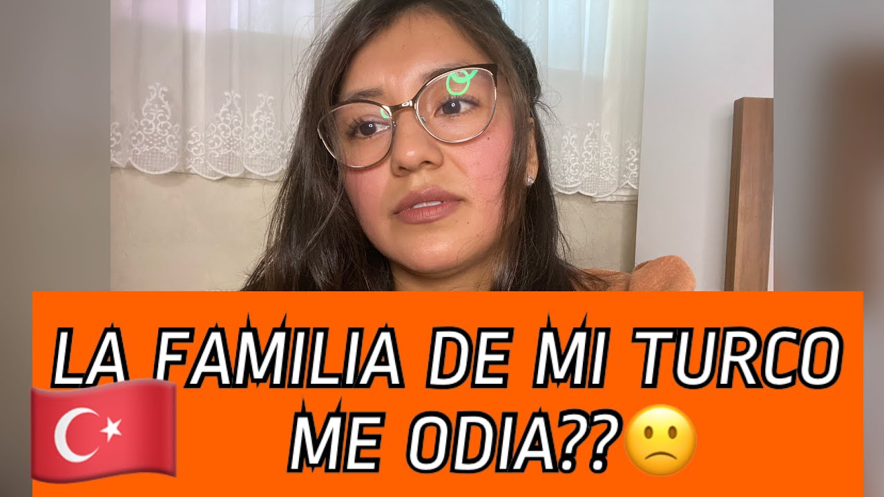 La FAMILIA de mi TURCO me ODIA??😕MI EXPERIENCIA 🇹🇷