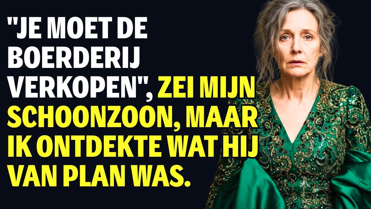 “U Zou De Boerderij Moeten Verkopen” — Zei Mijn Schoonzoon, Maar Ik Ontdekte Wat Hij Van