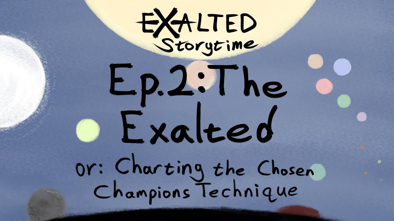 Exalted Storytime ep2: the Exalted