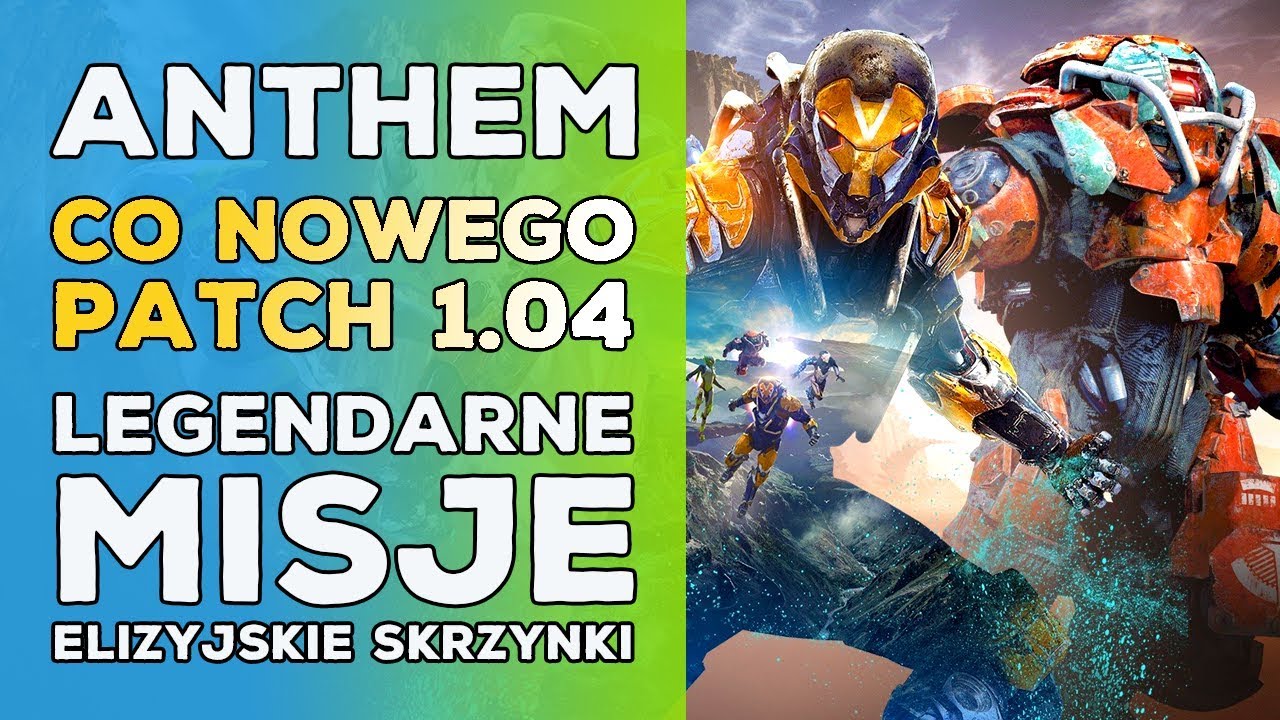 ANTHEM PL - CO NOWEGO PATCH 1.04 ? LEGENDARNE MISJE, ELIZYJSKIE SKRZYNKI