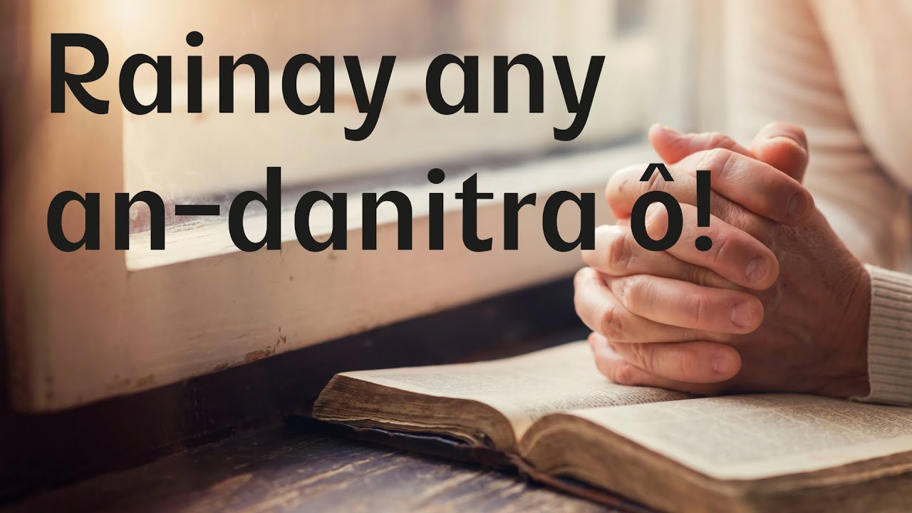 Rainay any an-danitra ô! Malagasy poem about forgiveness
