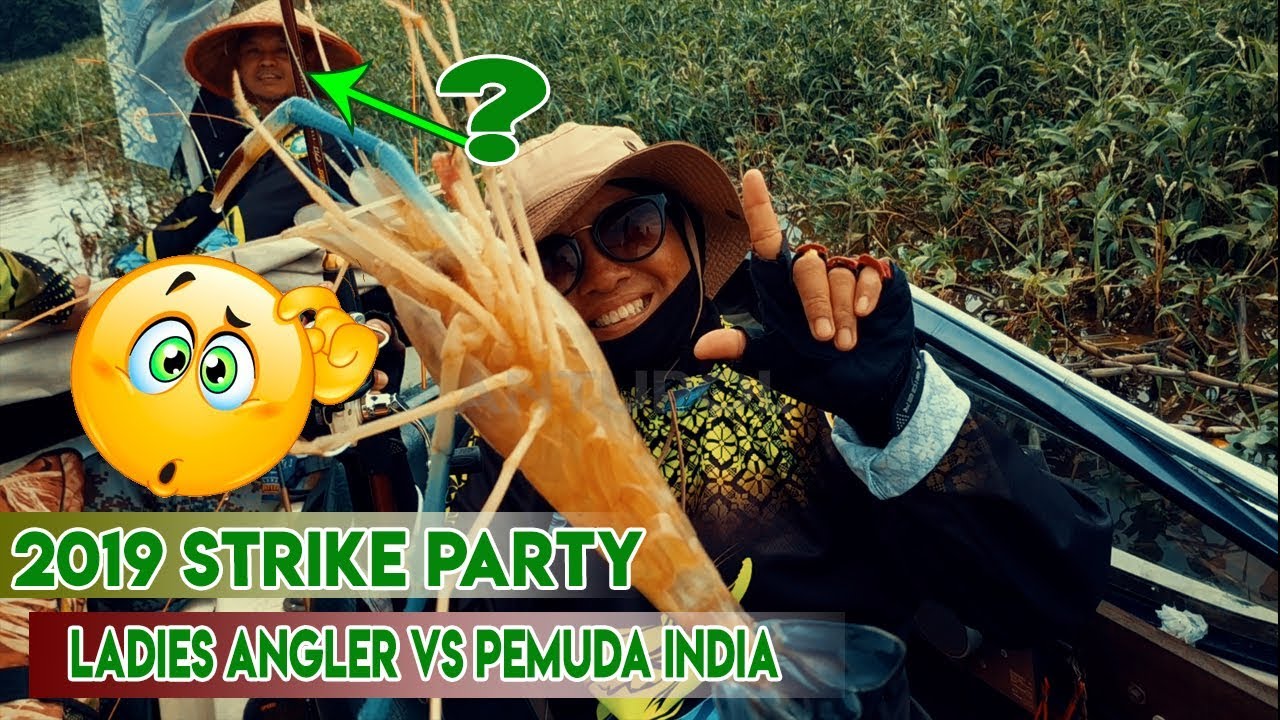 Pesta Strike 2019 Bersama Ladies Angler dan Pemuda India - Mancing Udang Galah