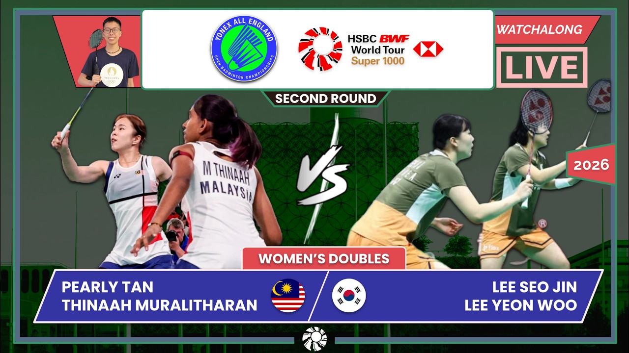PEARLY/THINAAH 🇲🇾 vs. LEE SJ/LEE YW 🇰🇷 LIVE! All England 2026 (WD) 1st Rd | Darence's Watchalong