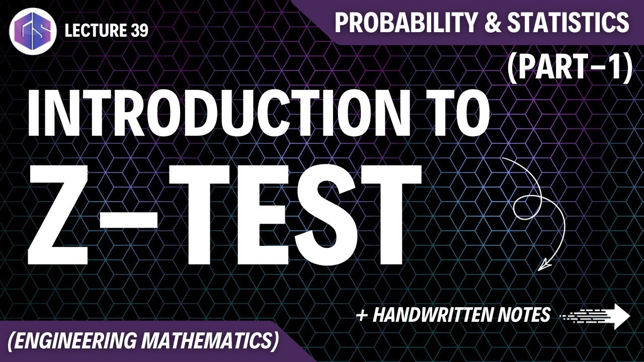 Lec-39: Introduction to Z-Test | Probability and Statistics