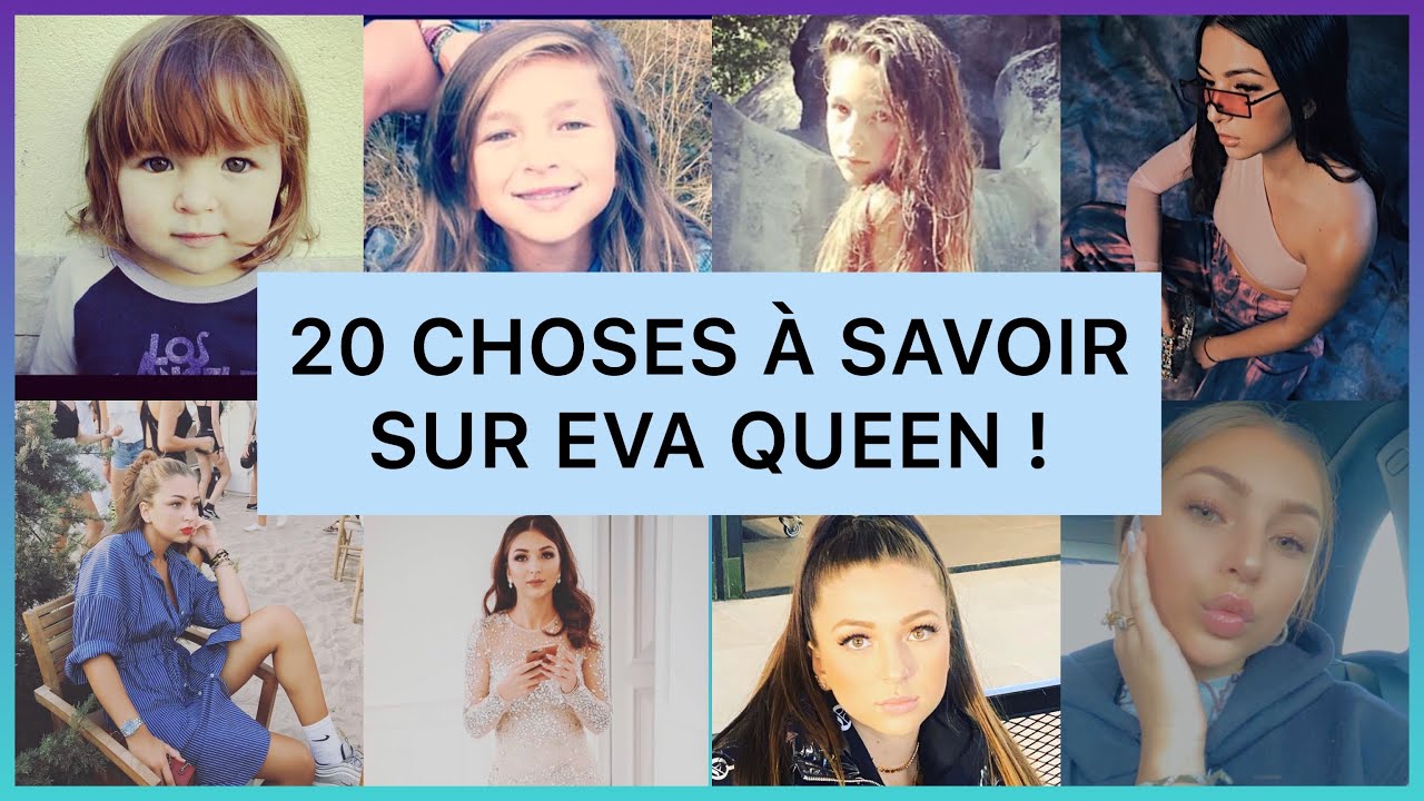 20 CHOSES QUE VOUS IGNOREZ SUR EVA QUEEN