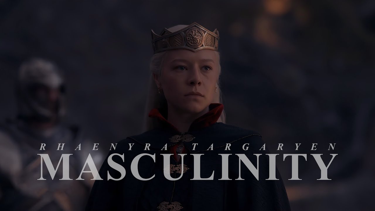 masculinity - rhaenyra targaryen