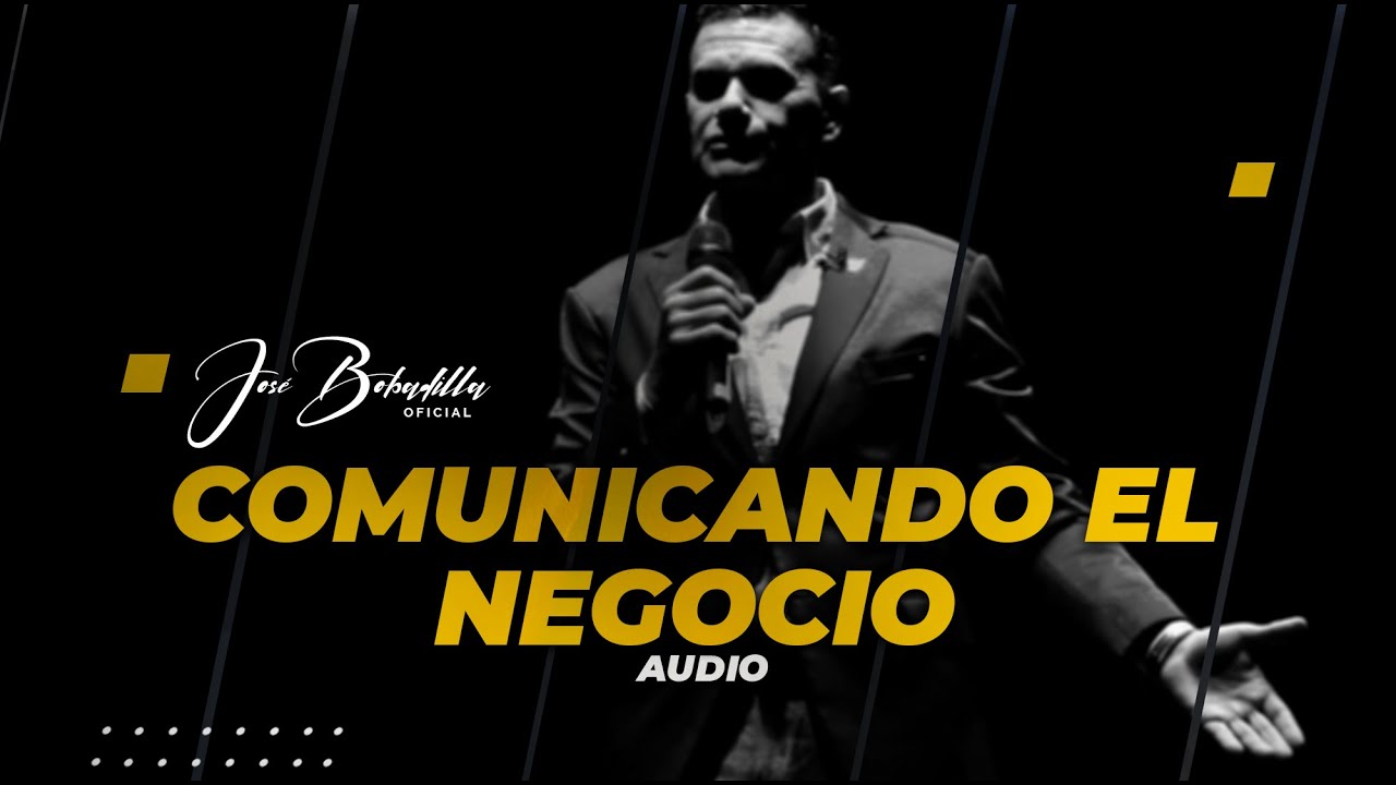 COMUNICANDO EL NEGOCIO - AUDIO - José Bobadilla Oficial