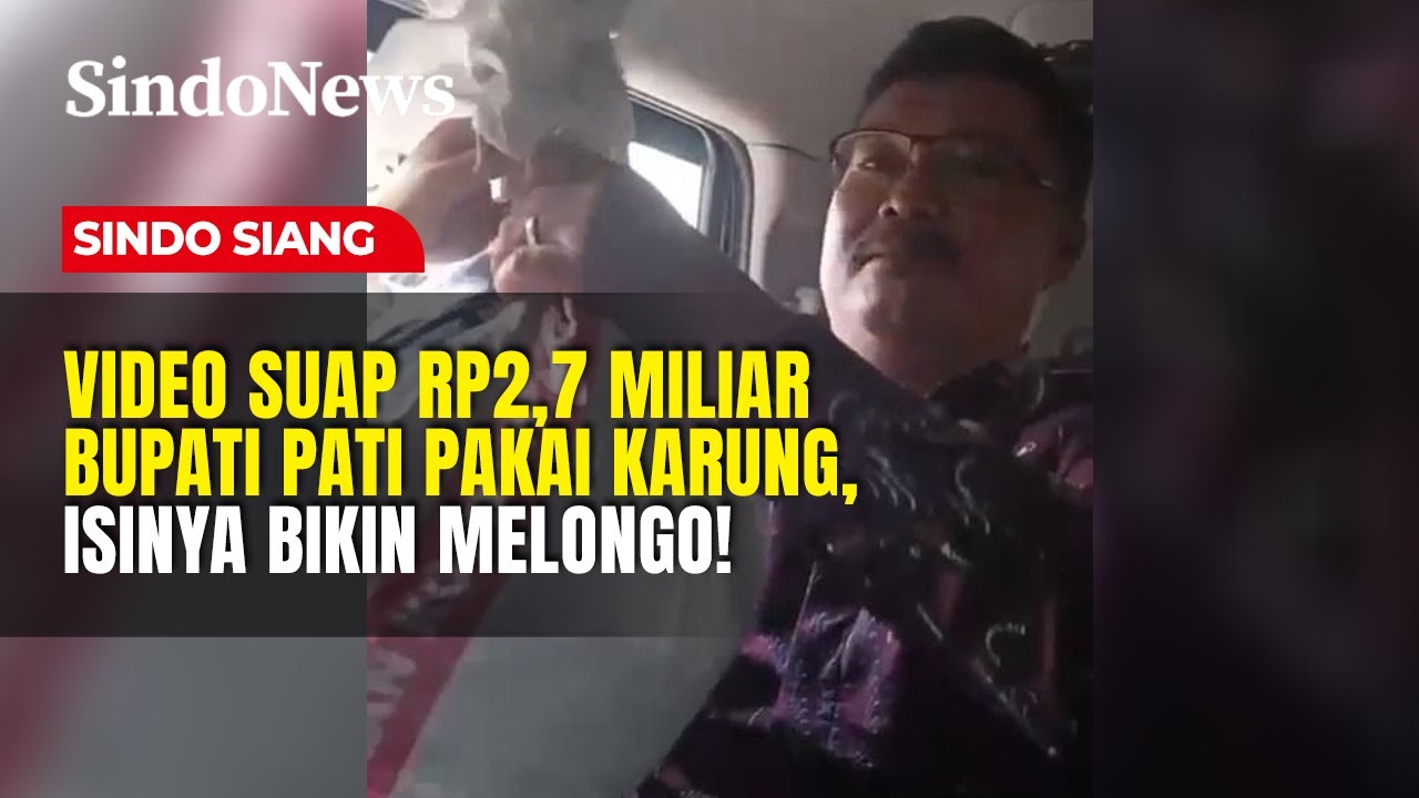 VIRAL! Video Suap Rp2,7 Miliar Bupati Pati Pakai Karung, Isinya Bikin Melongo! |Sindo Siang | 23//01