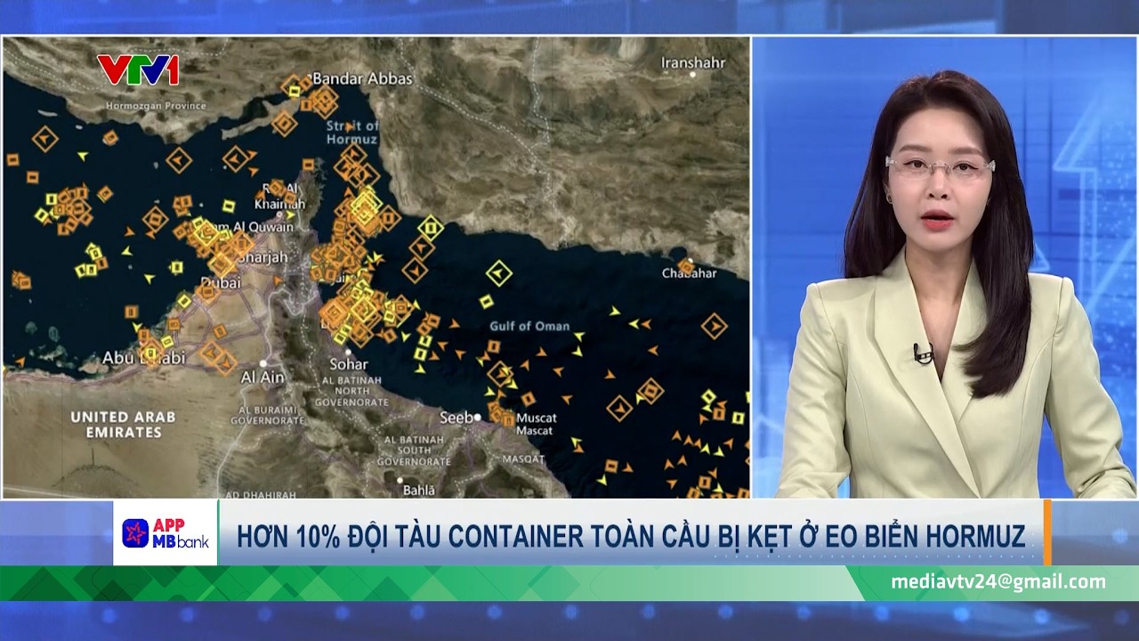 Hơn 10% đội tàu container toàn cầu bị kẹt ở eo biển Hormuz | Tài chính kinh doanh | VTV