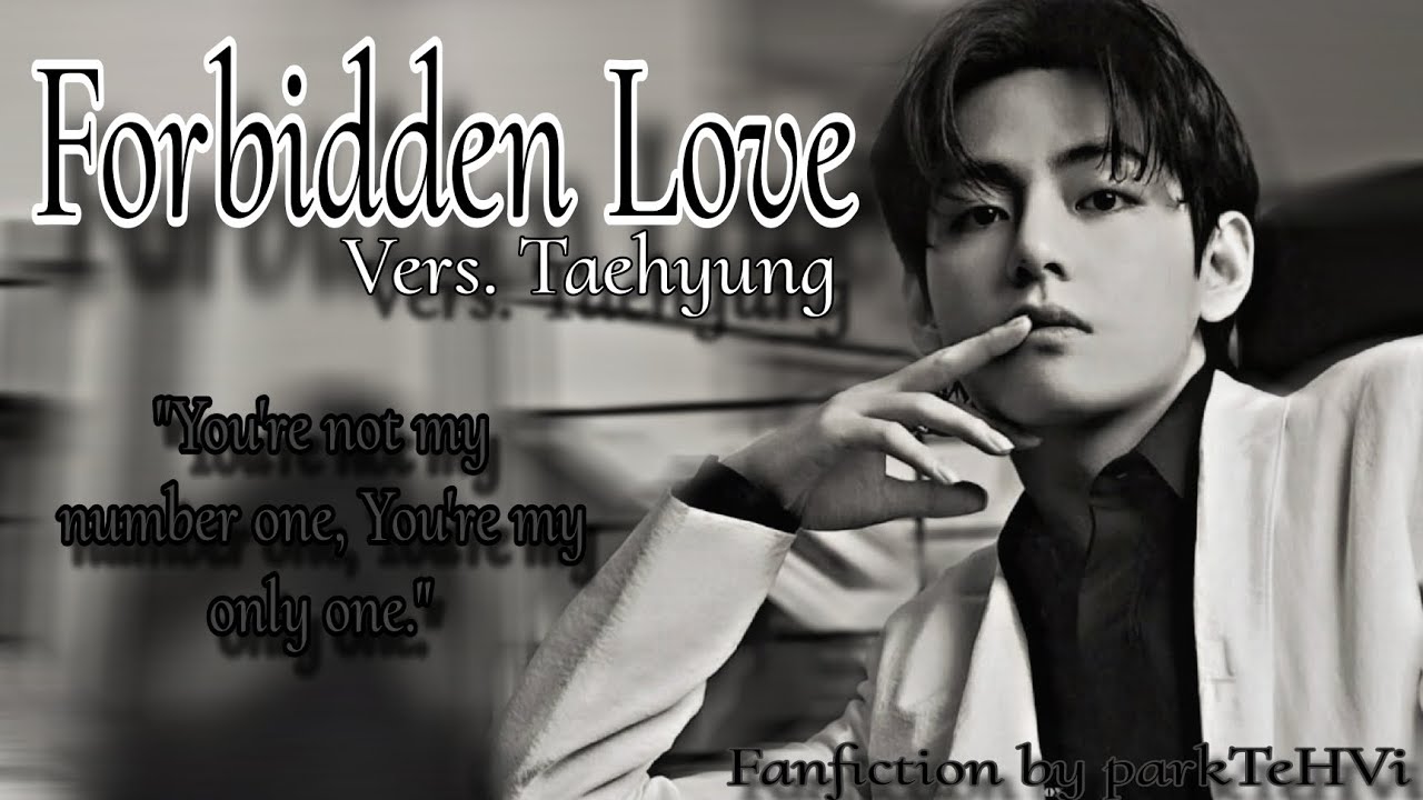(Re-Up) FF BTS Kim Taehyung || Forbidden Love || (1/2)