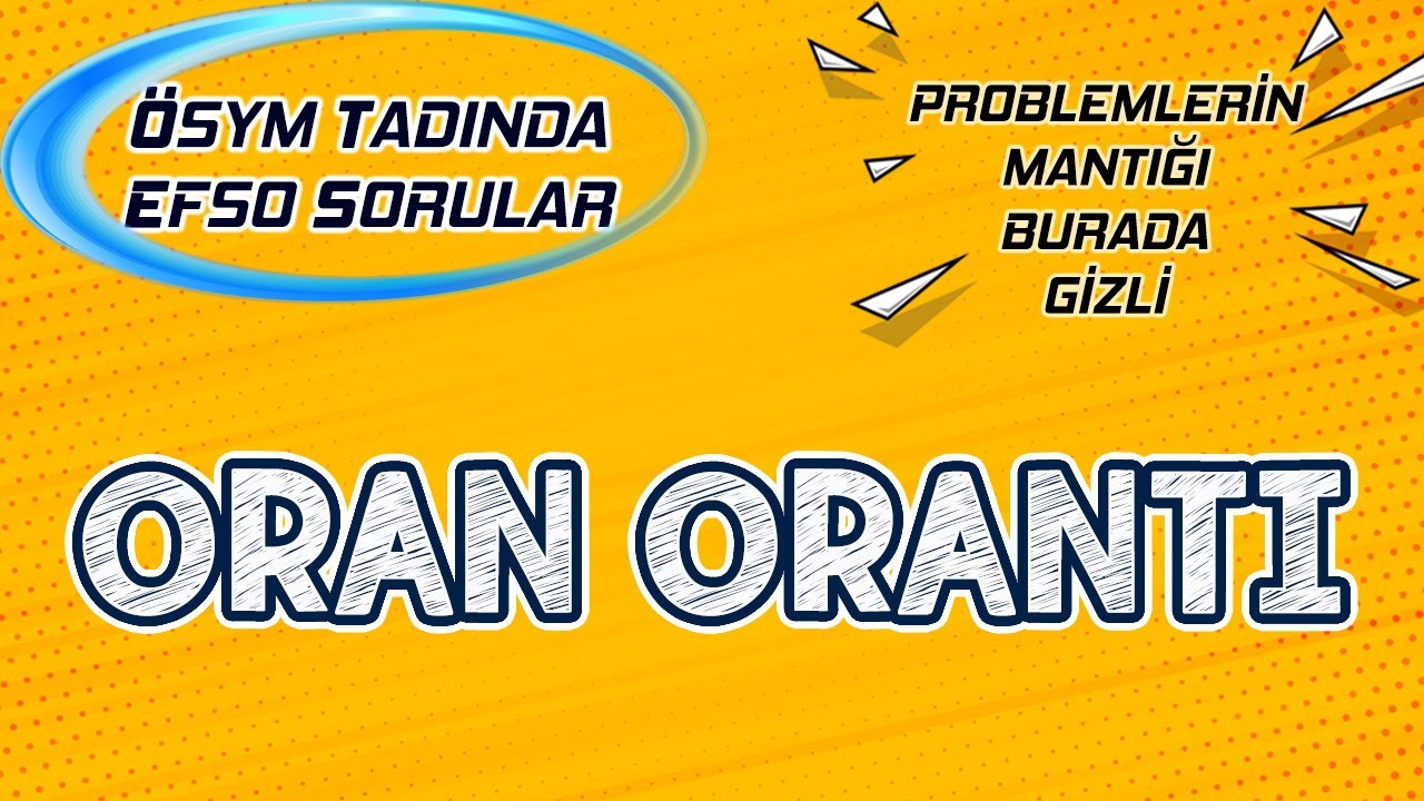 Problemlere Ge&ccedil;iş : ORAN ORANTI | &Ouml;SYM Tadında Efso Sorular #efsosorular