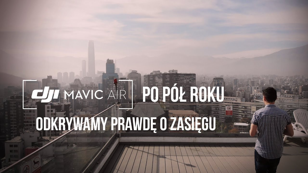 DJI Mavic Air po PÓŁ ROKU! Odkrywamy prawdę o zasięgu w CE i FCC