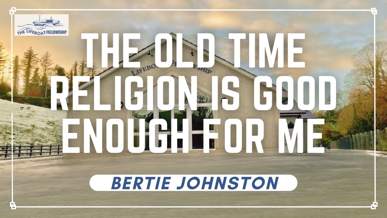 The Old Time Religion Is Good Enough For Me | Bertie Johnston | 13/10/2024AM
