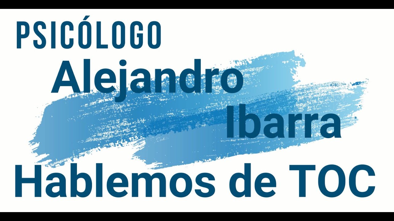 5 razones por la que debes acudir a un especialista en TOC. Psic&oacute;logo Alejandro Ibarra
