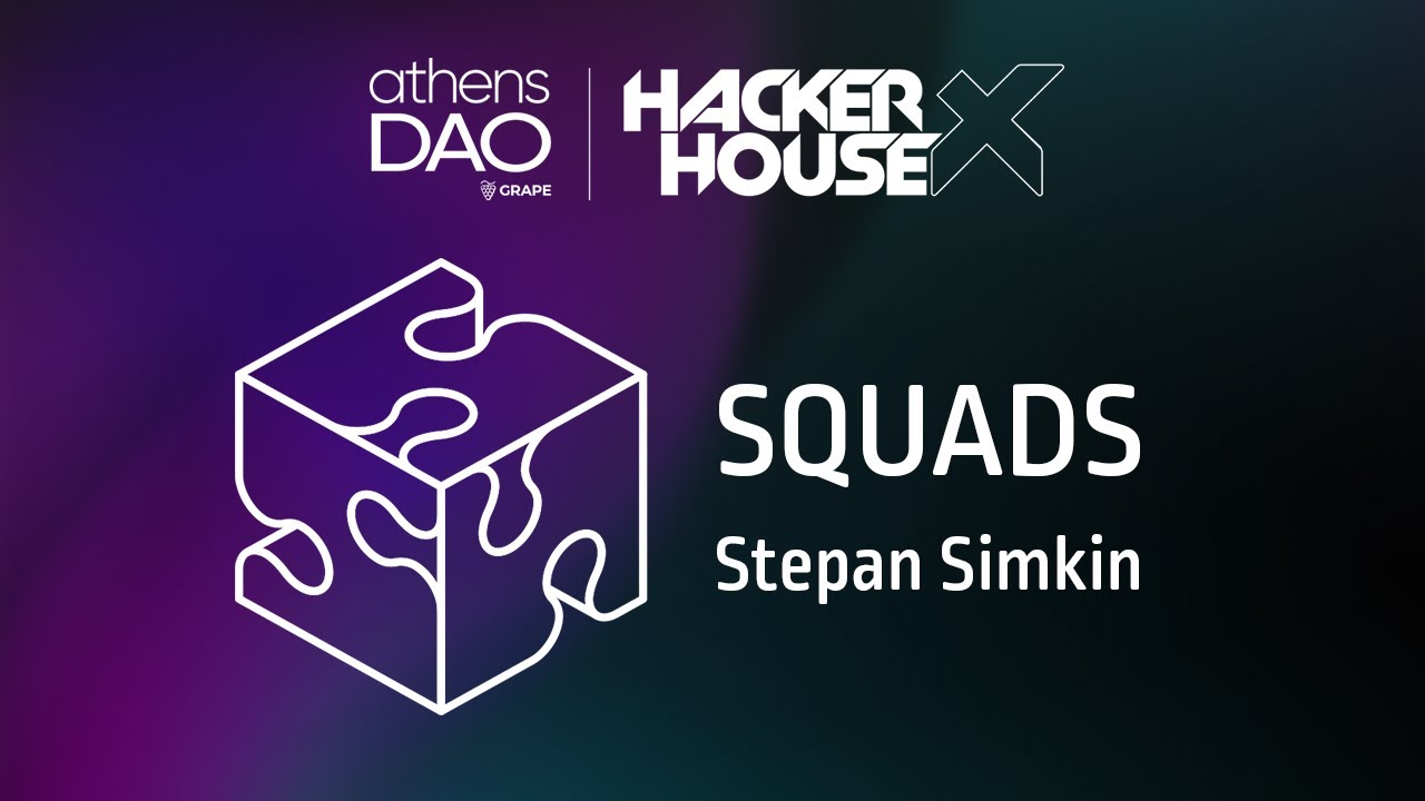 Squads Protocol w/ Stepan Simkin - AthensDAO HackerHouseX