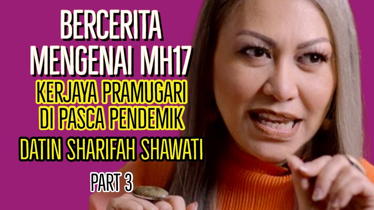 Datin Sharifah Shawati (Part 3)- Bercerita Mengenai MH17 dan Kerjaya Pramugari Pasca Pendemik