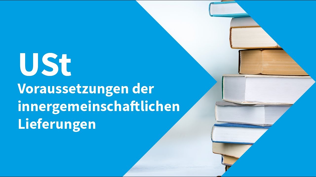 Umsatzsteuer – Voraussetzungen der innergemeinschaftlichen Lieferungen