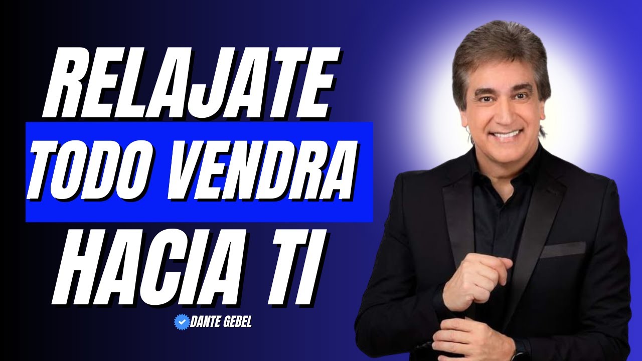 RELÁJATE Y MANIFESTARÁS TODO LO QUE DESEES | Dante Gebel