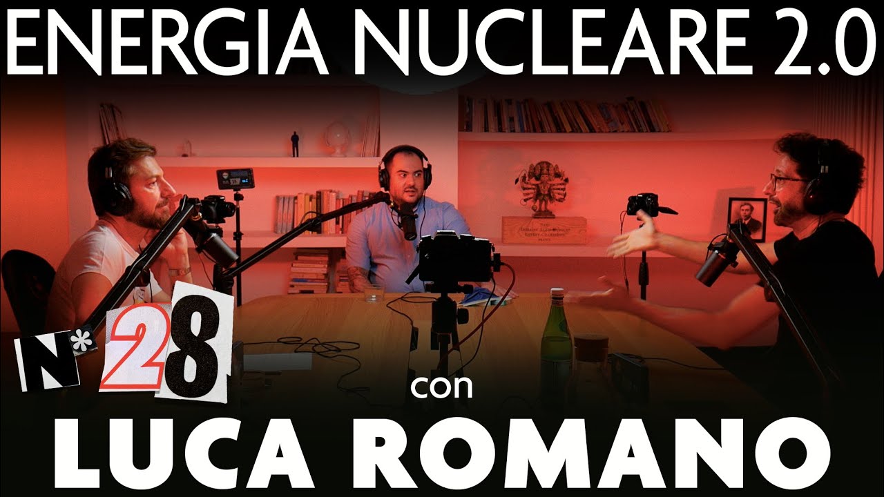 Ep. 28 - Energia nucleare 2.0 con Luca Romano (L'Avvocato dell'Atomo)