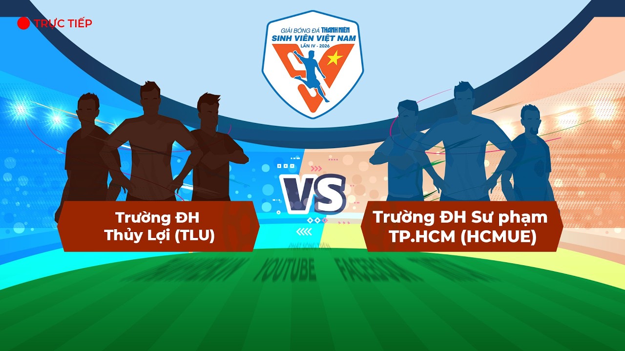 ĐH Thủy Lợi (TLU) – ĐH Sư phạm TP.HCM (HCMUE) | vòng chung kết TNSV THACO cup 2026