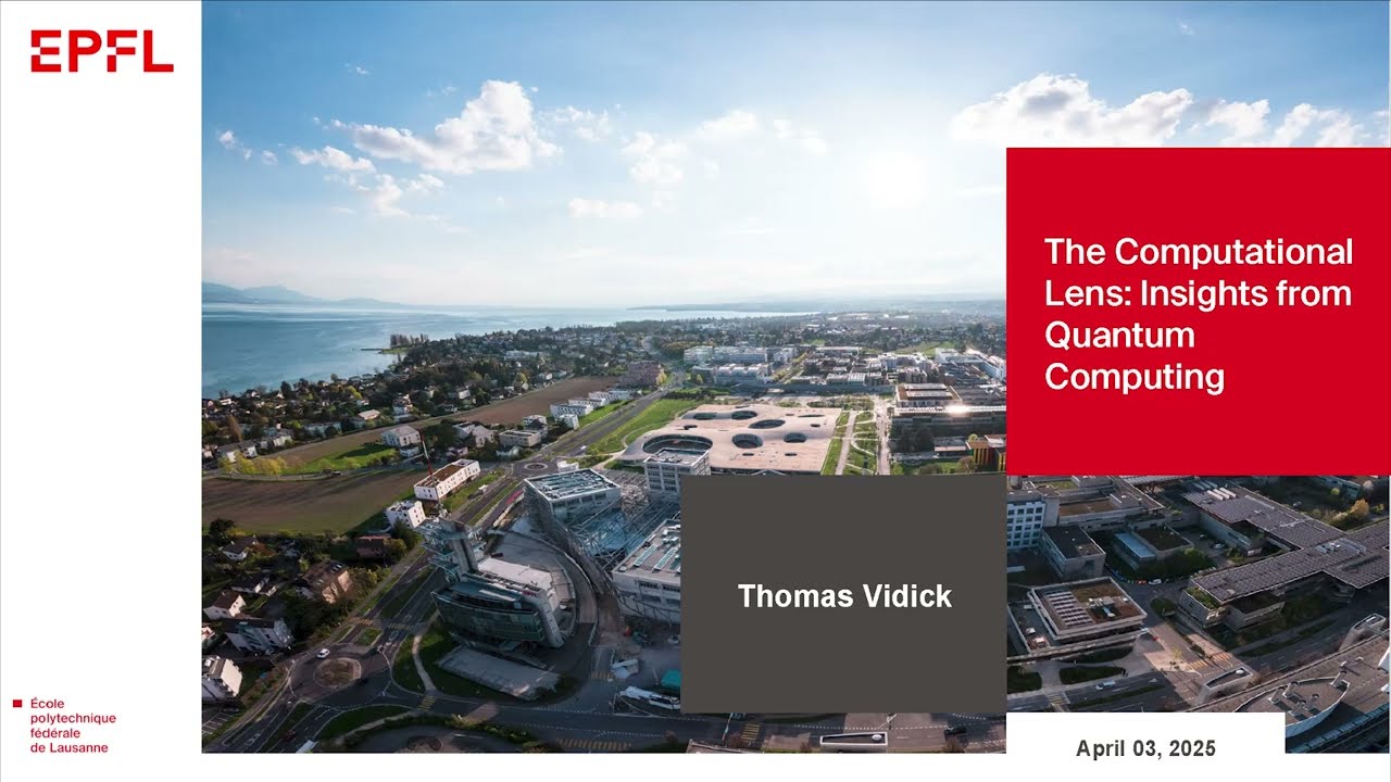 The Computational Lens: Insights from Quantum Computing, by Thomas Vidick