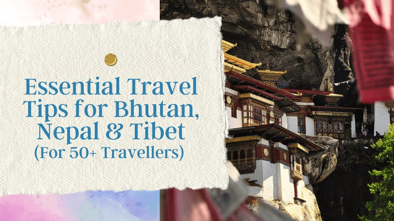 Essential Travel Tips for Bhutan, Nepal & Tibet: A Guide for 50+ Travellers | National Travel