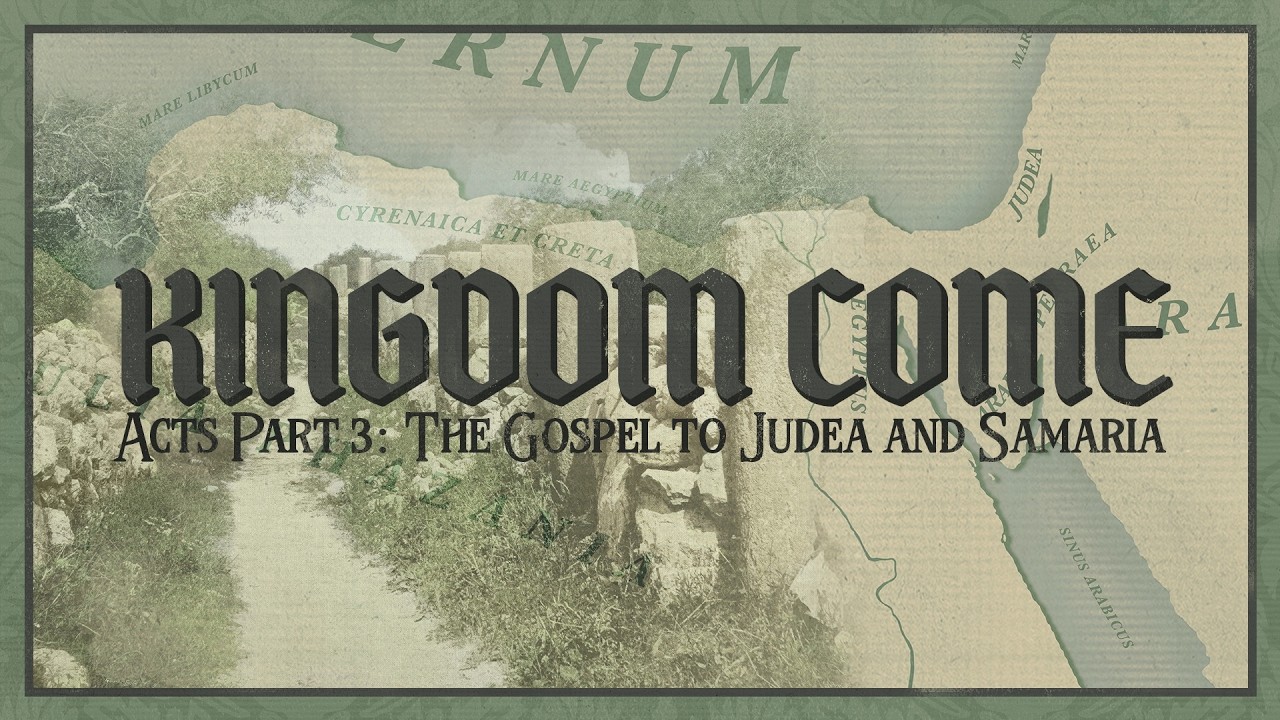 Kingdom Come - Acts Part Three: The Gospel to Judea and Samaria | Faithful to Christ and the Call