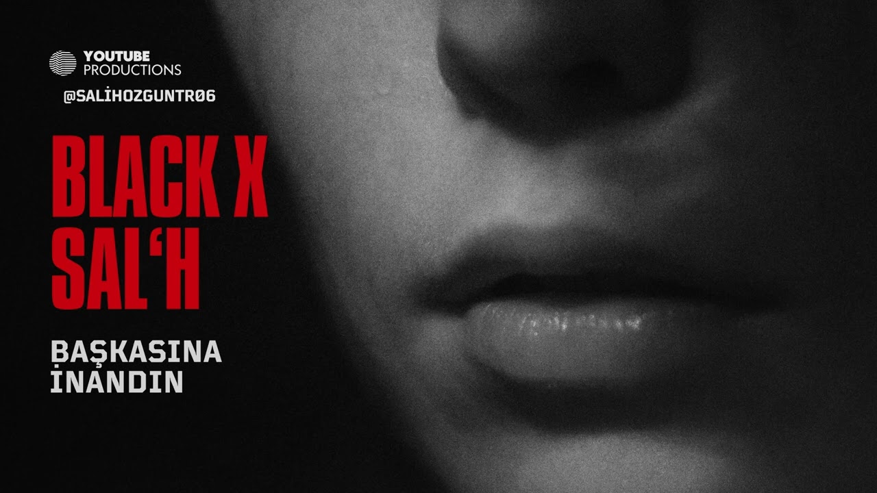 BLACK XSAL'H - BAŞKASINA İNANDIN