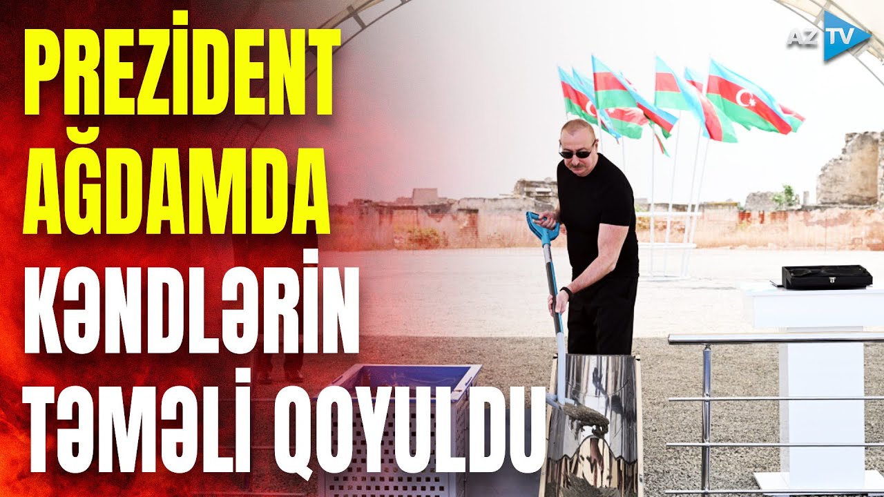 Prezidentin Ağdam səfərindən GÖRÜNTÜLƏR: bu kəndlərin təməli qoyuldu