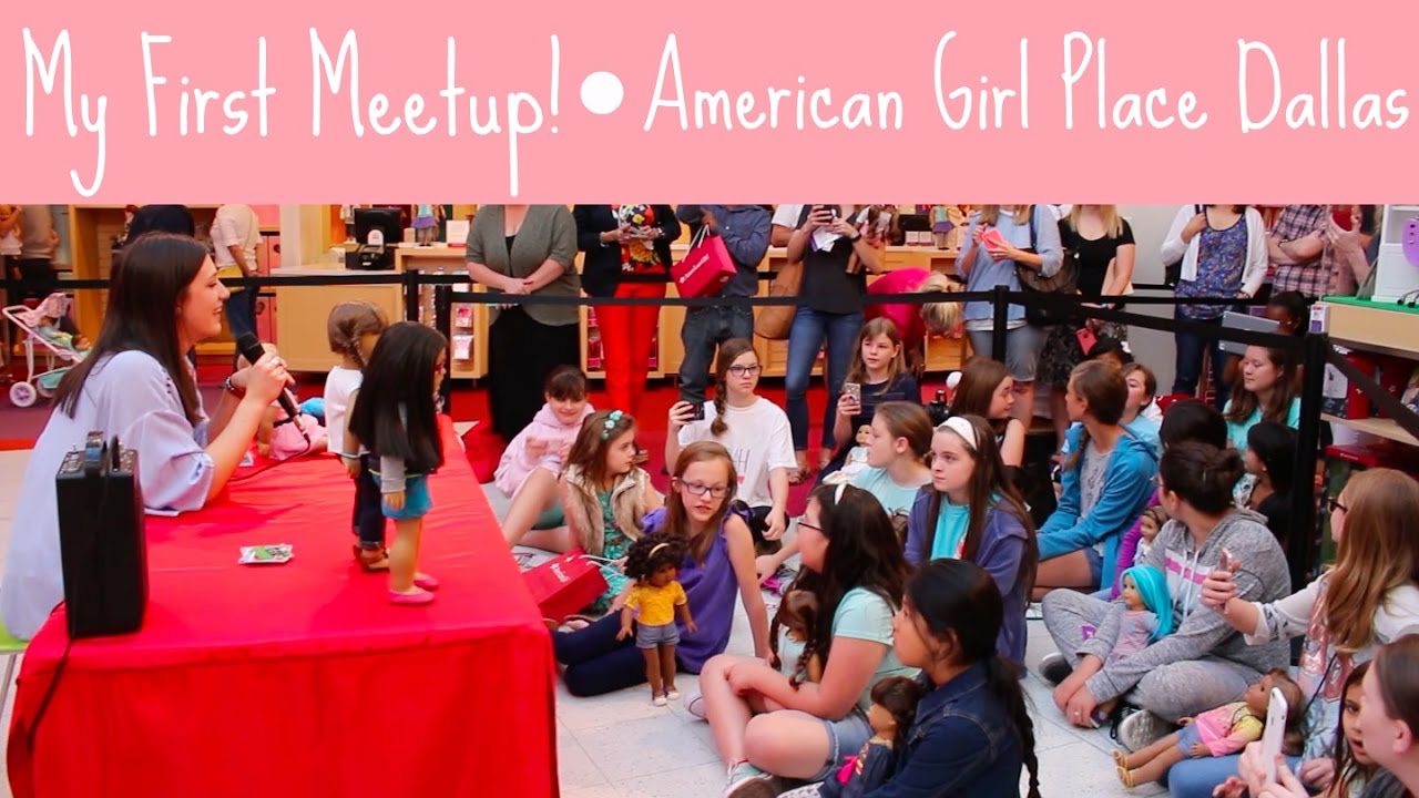 ❀ My First Meetup ❀ -American Girl Place Dallas